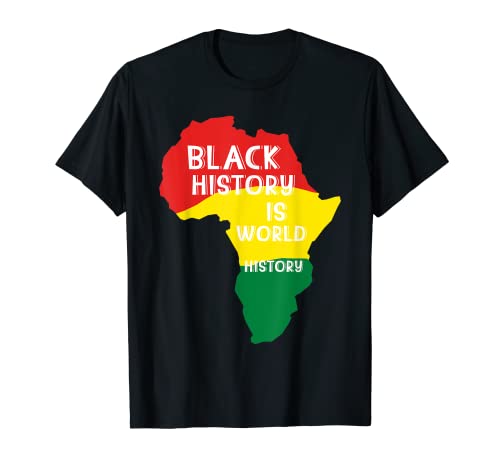 Black History Is World History, Black History Month, Black P T-Shirt
