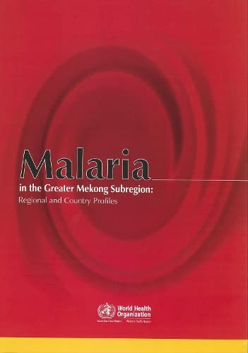 Malaria in the Greater Mekong Sub-region: Regional and Country Profiles (Searo Nonserial Publication)