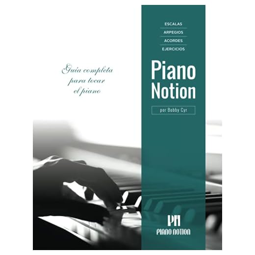 Escalas, Arpegios, Acordes, Ejercicios por Piano Notion: Guía completa para tocar el piano (Método Piano Notion / Español)