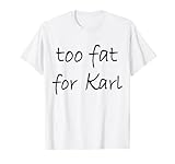 Official - Too Fat For Karl