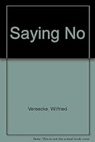 Saying No: Its Meaning in Child Development, Psychoanalysis, Linguistics, and Hegel 0820701696 Book Cover