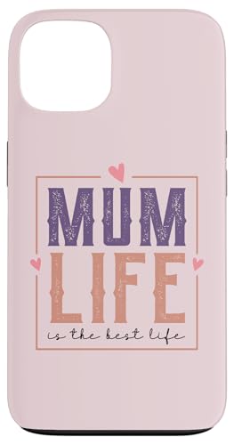gX^CMum Life Is The Best Life For My Best Mum X}zP[X iPhone 13 p