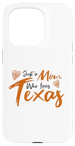 Just a Mom Who Loves Texas State Pride Cute Texas Mom �X�}�z�P�[�X iPhone 15 Pro �p