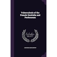 Tuberculosis of the Female Genitalia and Peritoneum