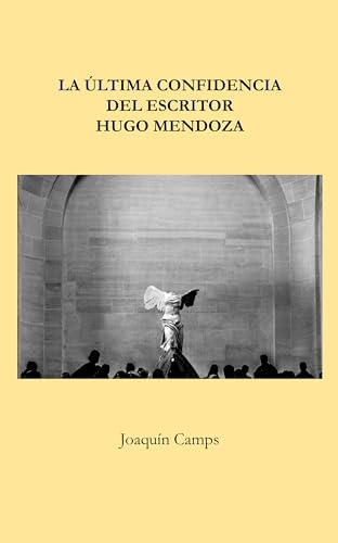 La última confidencia del escritor Hugo Mendoza