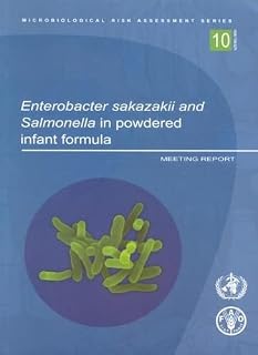 Enterobacter Sakazakii and Salmonella in Powdered Infant Formula: Meeting Report (Microbiological Risk Assessment Series)