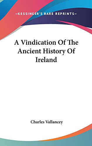 A Vindication Of The Ancient History Of Ireland