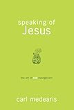 Speaking of Jesus: The Art of No... - Carl Medearis