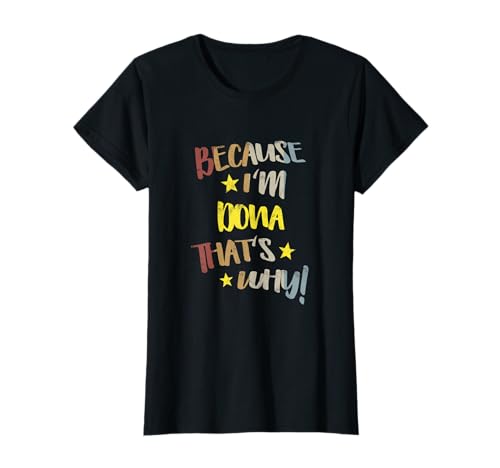 Because I'm Dona That's Why Retro Vintage Name Gift T-Shirt