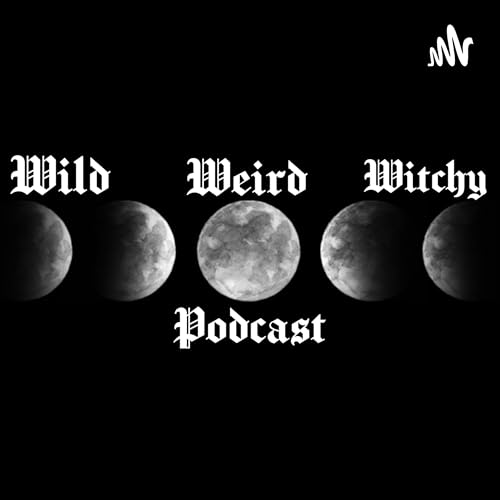 Wild, Weird & Witchy Podcast cover art
