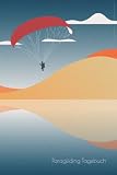 Paragliding Tagebuch: Gleitschirm Tagebuch für bis zu 50 Flüge | Gleitschirmfliegen | Gleitschirm Logbuch | Paragliding Logbuch | Paragliding Buch | ... Gleitschirm Zubehör | Gleitschirmfliegen Buch