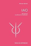 IAO und die eurythmischen Meditationen: Herausgegeben von der Sektion für Redende und Musizierende Künste am Goetheanum - Herausgeber: Sektion f. Redende u. Musizierende Künste am Goetheanum Werner Barfod 
