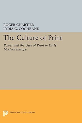 The Culture of Print: Power and the Uses of Print in Early Modern Europe (Princeton Legacy Library)
