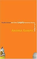 Pacifist Chicken and Other Largely Humorous Stories of Small Hopes 0976790939 Book Cover