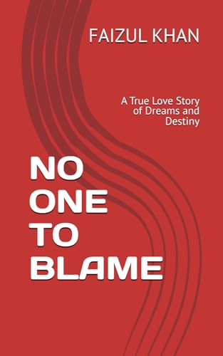 NO ONE TO BLAME: A True Love Story of Dreams and Destiny