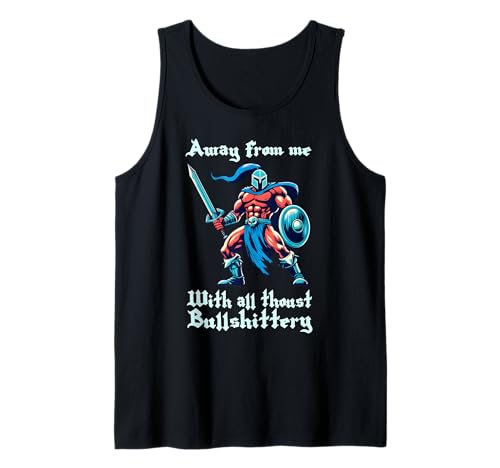 Away from Me with All Thoust Bullshittery Funny Medieval Tank Top