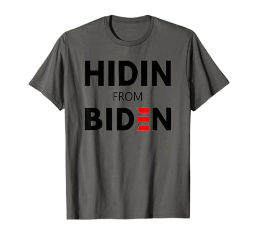 HIDEN FROM BIDEN funny meme political Joe Campaign Democrat T-Shirt