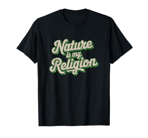 Nature Is My Religion Camiseta