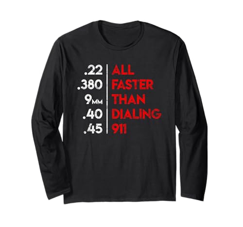 Handgun Calibers All Faster Than Dialing 911 Self Defense Long Sleeve T-Shirt