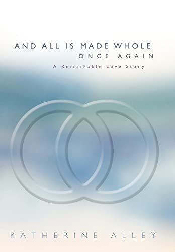 And All Is Made Whole Once Again: A Remarkable Love Story