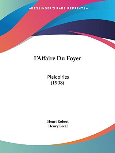 L'Affaire Du Foyer: Plaidoiries (1908) (French Edition)