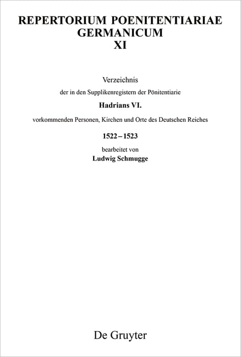 Verzeichnis der in den Supplikenregistern der Pönitentiarie Hadrians VI. vorkommenden Personen, Kirchen und Orte des Deutschen Reiches 1522–1523: Text und Indices (German Edition)