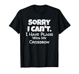 Funny Crossbow Quote Hunting Gift T-Shirt