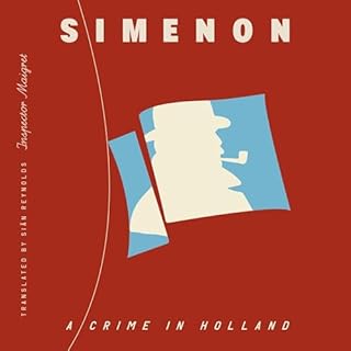 A Crime in Holland (Inspector Maigret) Audiobook By Georges Simenon, Siân Reynolds - translator cover art