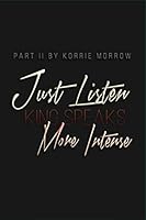 Just Listen King Speaks More Intense 1687587361 Book Cover