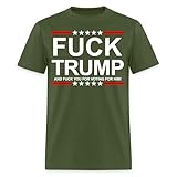 Forbidden Traders Fuck Trump and Fuck You for Voting for Him Anti Trump T-Shirt (Military Green, Large)