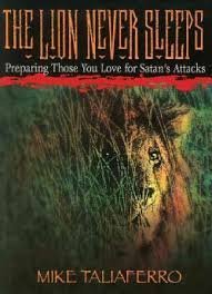 The Lion Never Sleeps: Preparing Those You Love for Satan's Attacks