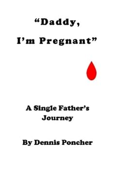 Paperback "Daddy, I'm Pregnant": A Single Father's Journey Book