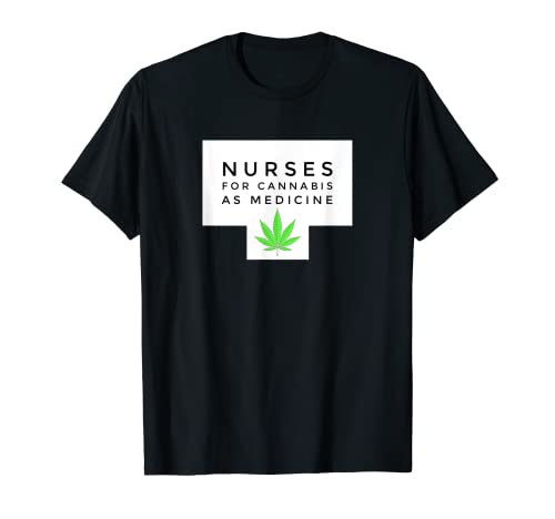 Nurses for cannabis as medicine, hemp, cbd shirt T-Shirt