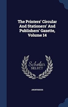 Hardcover The Printers' Circular And Stationers' And Publishers' Gazette, Volume 14 Book
