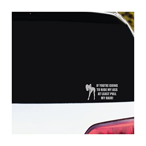 If You're Going To Ride My Ass At Least Pull My Hair Vinyl Sticker Decal Novelty Humour Funny Car Window Bumper SILVER External Fitment