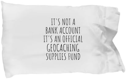 EzGift Funny Geocaching Pillowcase Its Not A Bank Account Official Supplies Fund Hilarious Gift Idea Hobby Lover Sarcastic Quote Fan Gag Pillow Cover Case 20x30 image 3