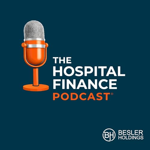 The Hospital Finance Podcast Podcast Por Besler Holdings arte de portada