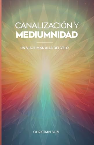 Canalización y Mediumnidad: "Un Viaje Más Allá del Velo"