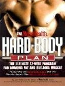 Men's Health Hard Body Plan: The Ultimate 12-Week Program for Burning Fat and Building Muscle : Featuring the Hard-Body Diet and the Revolutionary New Quick-Set Path to Power