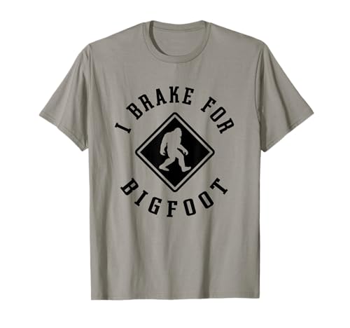 I Brake for Bigfoot Funny Sasquatch Road Sign Cryptid Fan T-Shirt