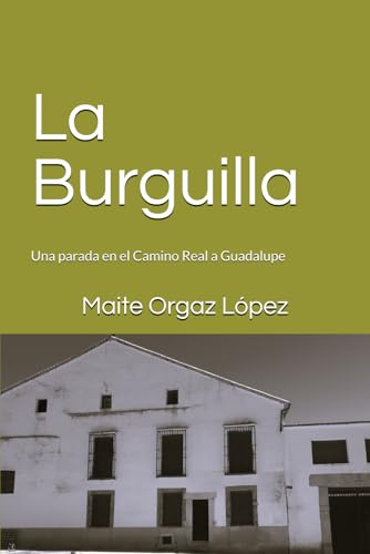 La Burguilla: Una parada en el Camino Real a Guadalupe