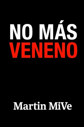 NO MÁS VENENO: Recupera tu salud, tu vida y tu energía… sin zombida, sin culpa y sin dietas a...