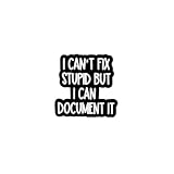 I Can't Fix Stupid But I Can Document It Funny Rude Humor Enamel Pin, Sarcastic Office Humor Pin Brooch, Dark Workplace Sarcasm Brooch Badge For Sassy Coworker Desk Worker, Funny Work Joke Lapel Badges, Office Joke Gift, Snarky Quote Accessory
