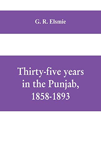 Thirty-five years in the Punjab, 1858-1893