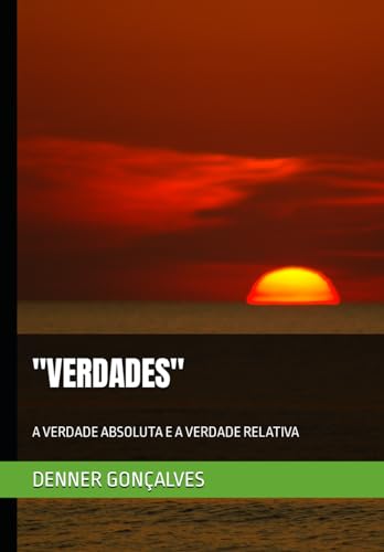 "VERDADES": A VERDADE ABSOLUTA E A VERDADE RELATIVA (Portuguese Edition)