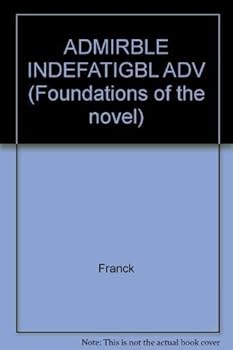 Hardcover ADMIRBLE INDEFATIGBL ADV (Foundations of the novel) Book