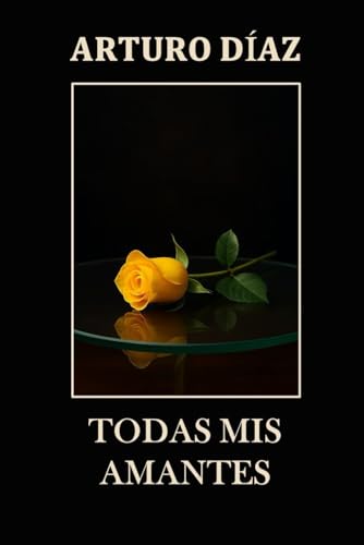 TODAS MIS AMANTES (Spanish Edition)