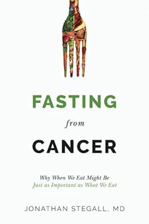 Fasting From Cancer: Why When We Eat Might Be Just as Important as What We Eat