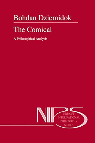 The Comical: A Philosophical Analysis (Nijhoff International Philosophy Series, 47)