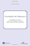  A la lisière de l\'absence: L\'imaginaire du corps chez Jean-Philippe Toussaint, Marie Redonnet et Eric Chevillard (Espaces Littéraires)
